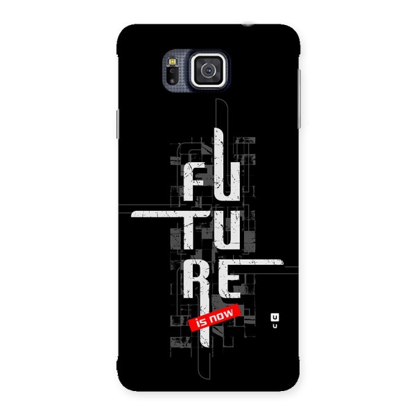 Future is Now Back Case for Galaxy Alpha