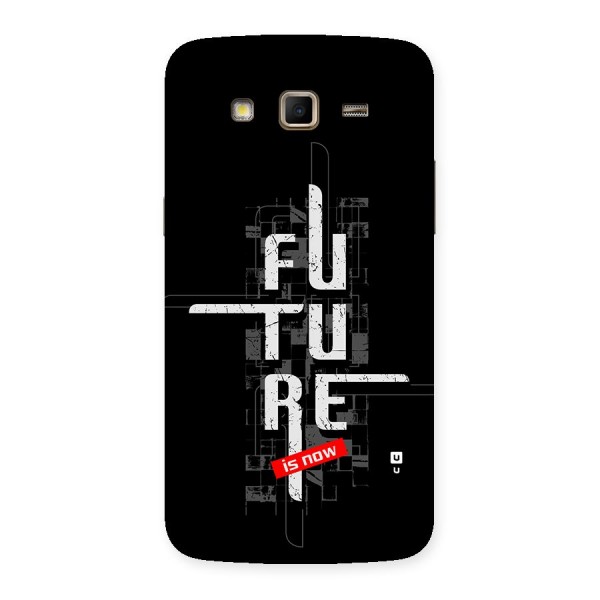 Future is Now Back Case for Galaxy Grand 2