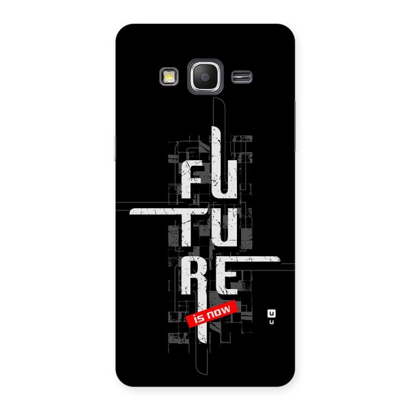 Future is Now Back Case for Galaxy Grand Prime
