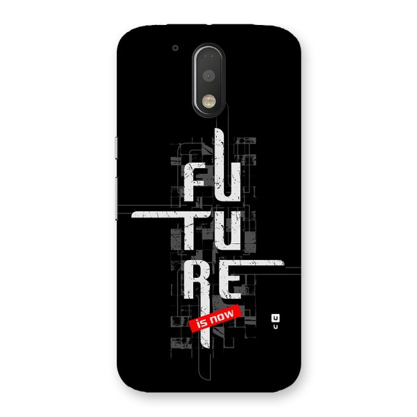 Future is Now Back Case for Moto G4 Plus