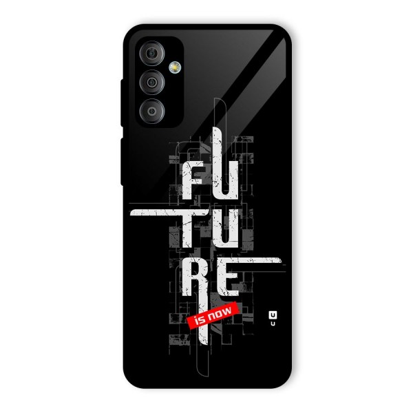 Future is Now Glass Back Case for Galaxy F23