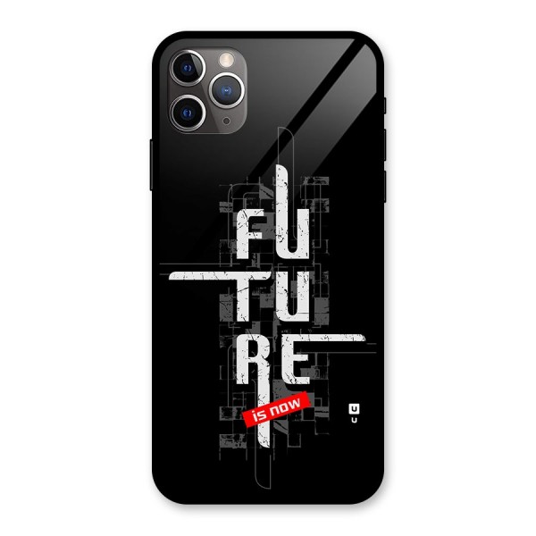 Future is Now Glass Back Case for iPhone 11 Pro Max