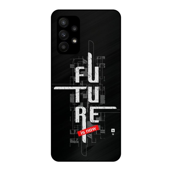 Future is Now Metal Back Case for Galaxy A23