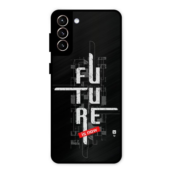 Future is Now Metal Back Case for Galaxy S21 Plus