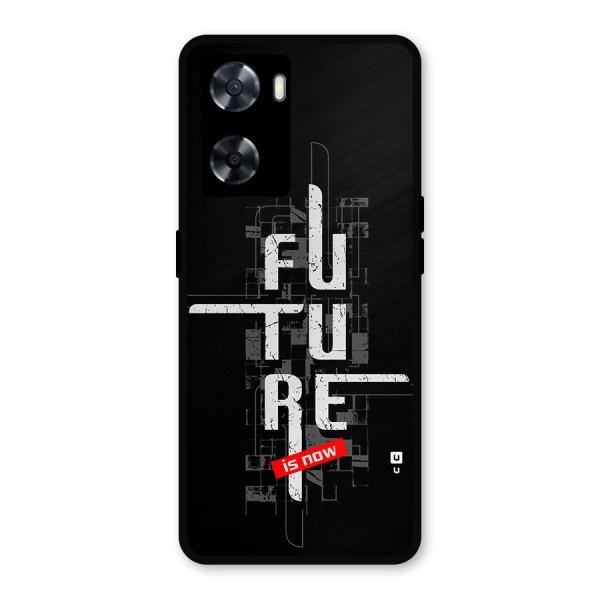 Future is Now Metal Back Case for Oppo A57 2022
