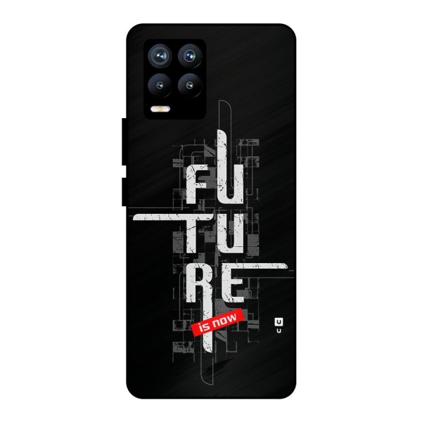Future is Now Metal Back Case for Realme 8 Pro