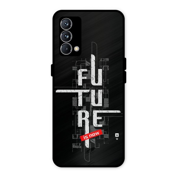 Future is Now Metal Back Case for Realme GT Master Edition