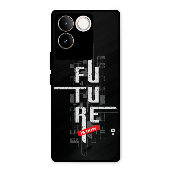 Future is Now Metal Back Case for Vivo T2 Pro