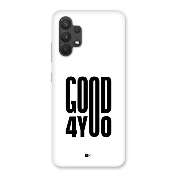 Good For You Back Case for Galaxy A32