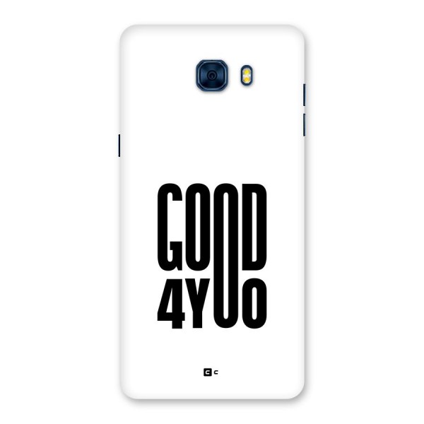 Good For You Back Case for Galaxy C7 Pro