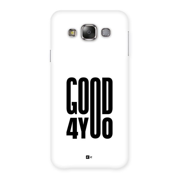 Good For You Back Case for Galaxy E7