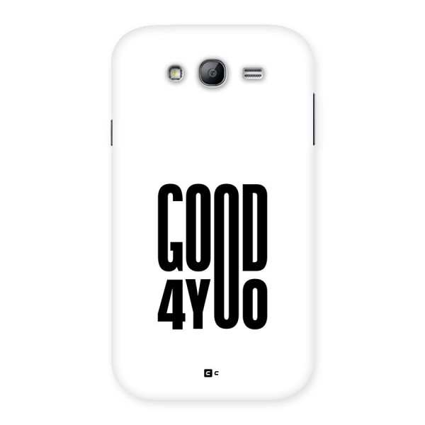 Good For You Back Case for Galaxy Grand Neo