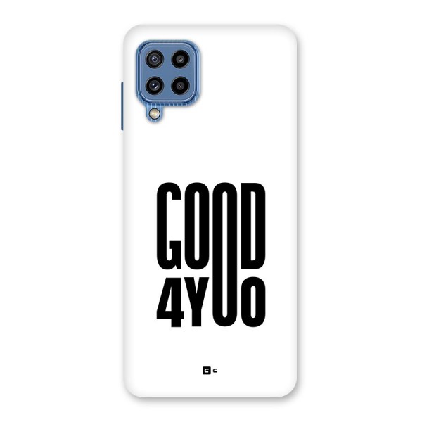 Good For You Back Case for Galaxy M32