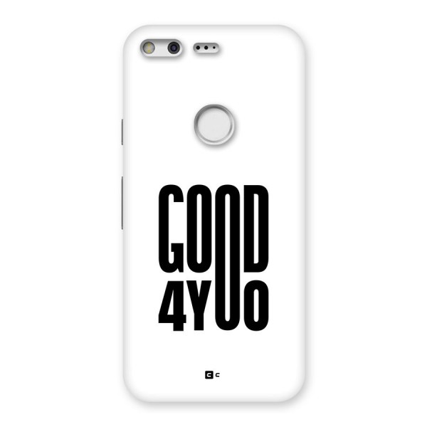 Good For You Back Case for Google Pixel XL