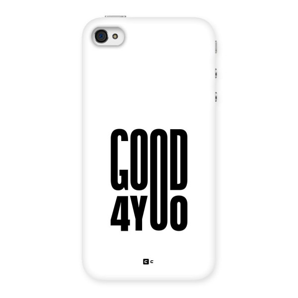 Good For You Back Case for iPhone 4 4s