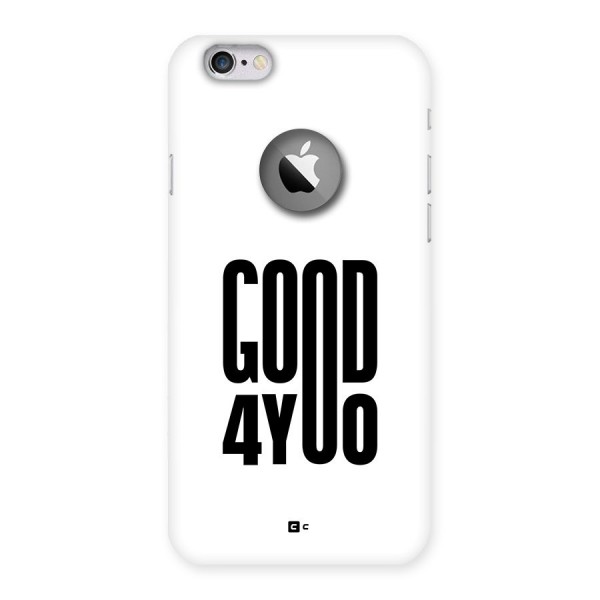 Good For You Back Case for iPhone 6 Logo Cut