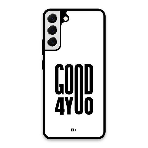 Good For You Glass Back Case for Galaxy S22 Plus 5G