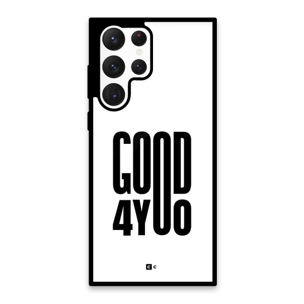Good For You Glass Back Case for Galaxy S22 Ultra 5G