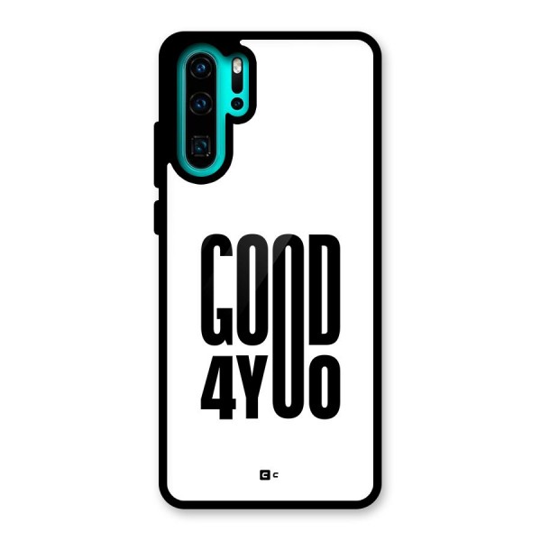 Good For You Glass Back Case for Huawei P30 Pro