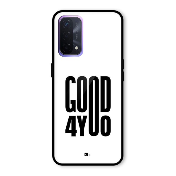 Good For You Glass Back Case for Oppo A74 5G