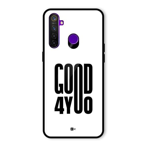 Good For You Glass Back Case for Realme 5 Pro