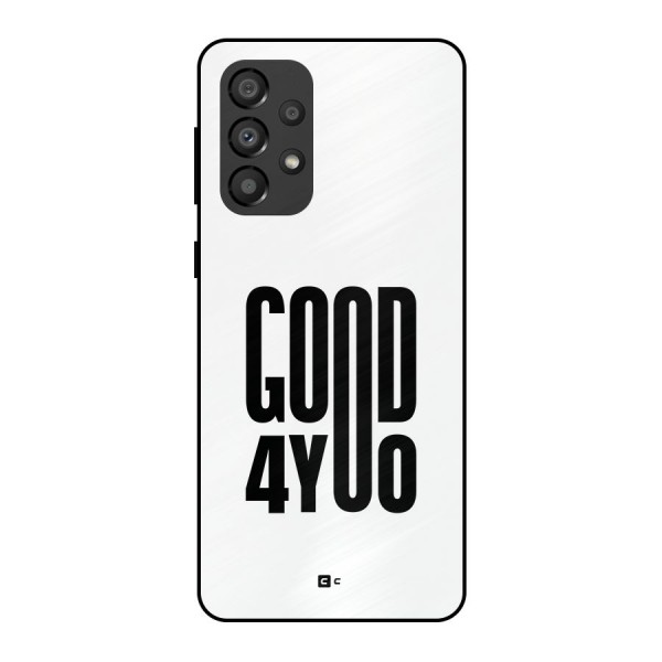 Good For You Metal Back Case for Galaxy A33 5G