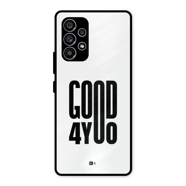 Good For You Metal Back Case for Galaxy A53 5G