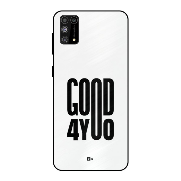 Good For You Metal Back Case for Galaxy M31