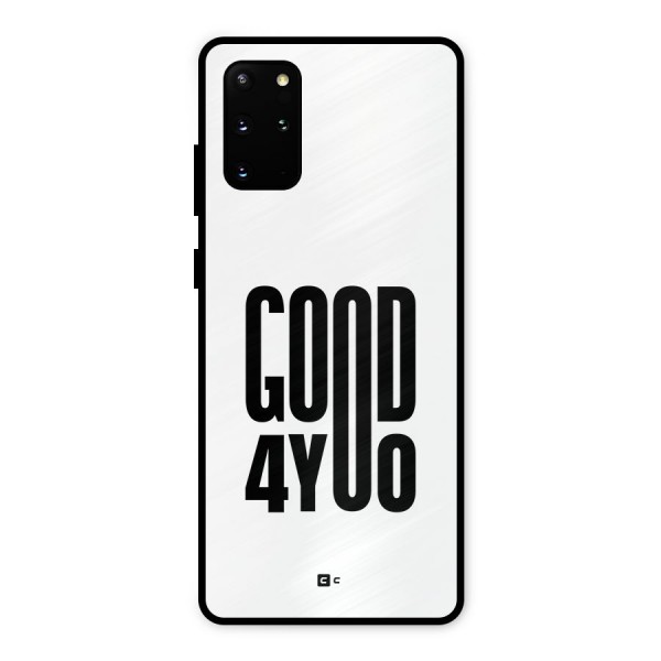 Good For You Metal Back Case for Galaxy S20 Plus