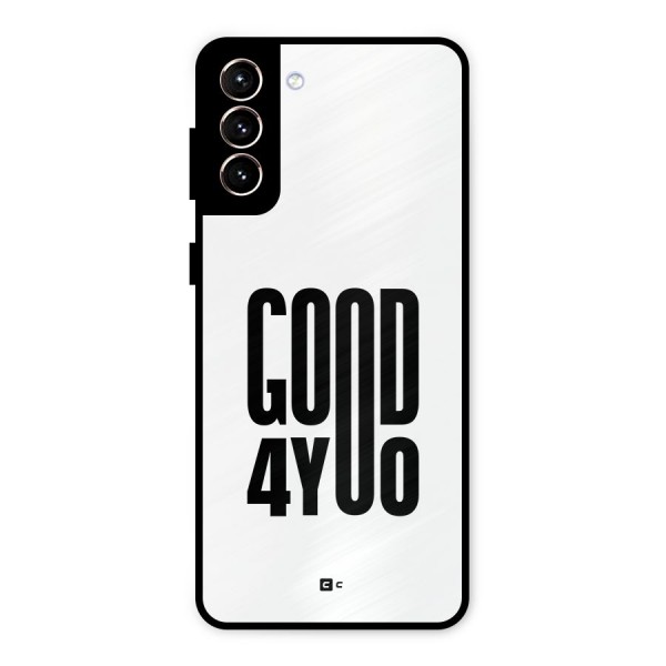 Good For You Metal Back Case for Galaxy S21 Plus