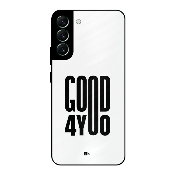Good For You Metal Back Case for Galaxy S22 Plus 5G