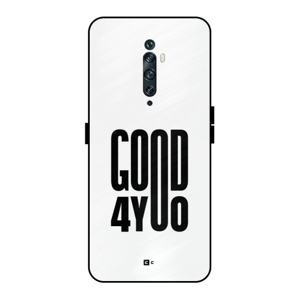 Good For You Metal Back Case for Oppo Reno2 Z