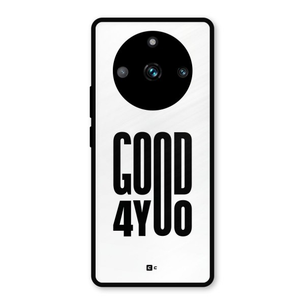 Good For You Metal Back Case for Realme 11 Pro