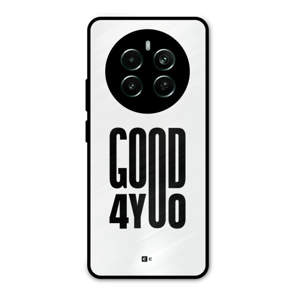 Good For You Metal Back Case for Realme 12 Pro Plus