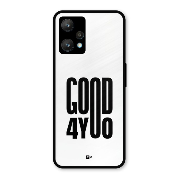 Good For You Metal Back Case for Realme 9 Pro Plus 5G