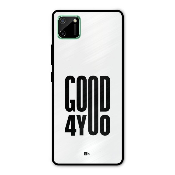 Good For You Metal Back Case for Realme C11