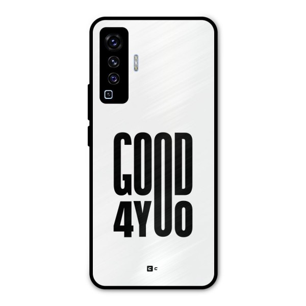 Good For You Metal Back Case for Vivo X50