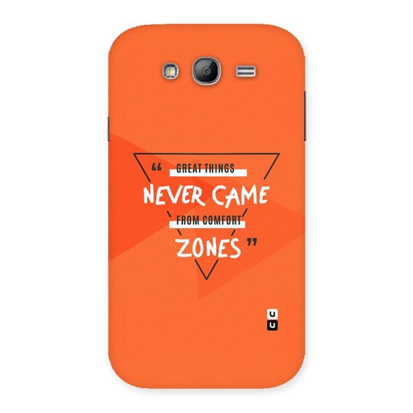 Great Things Comfort Zones Back Case for Galaxy Grand