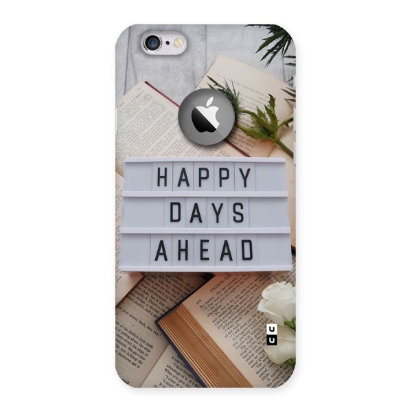 Happy Days Ahead Back Case for iPhone 6 Logo Cut