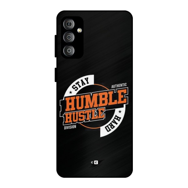 Humble Hustle Metal Back Case for Galaxy F23