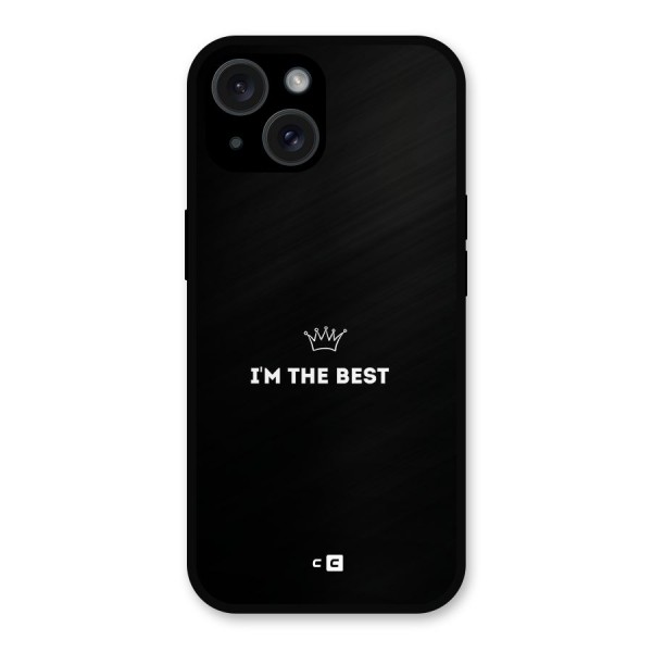 I Am The Best Metal Back Case for iPhone 15