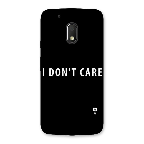 I Dont Care Typography Back Case for Moto G4 Play