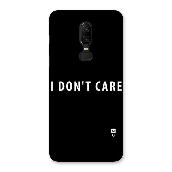 I Dont Care Typography Back Case for OnePlus 6