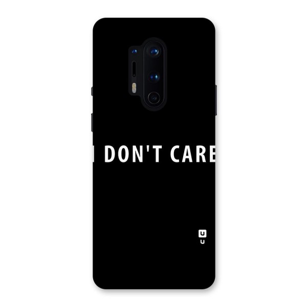 I Dont Care Typography Back Case for OnePlus 8 Pro