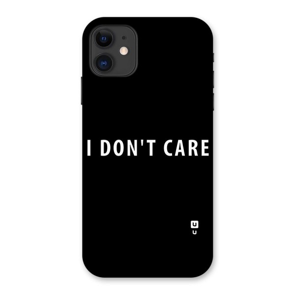 I Dont Care Typography Back Case for iPhone 11