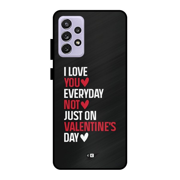 I Love You Everyday Metal Back Case for Galaxy A72