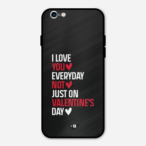 I Love You Everyday Metal Back Case for iPhone 6 6s