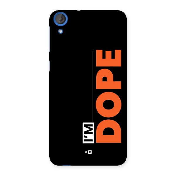 I am Dope Back Case for Desire 820