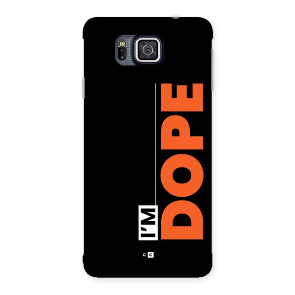 I am Dope Back Case for Galaxy Alpha