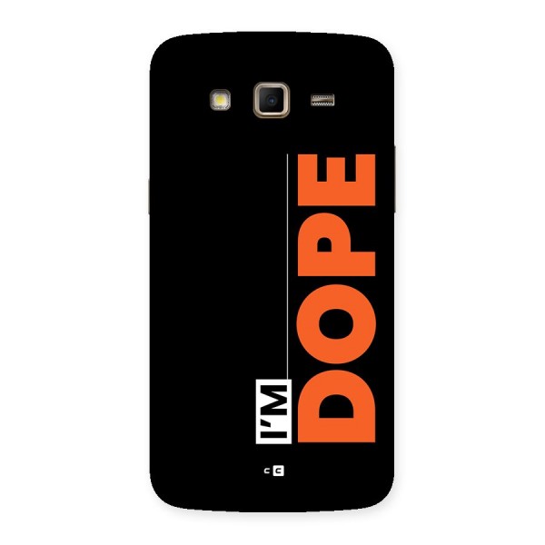 I am Dope Back Case for Galaxy Grand 2